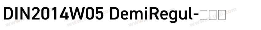 DIN2014W05 DemiRegul字体转换 DIN2014W05 DemiRegul字体转换